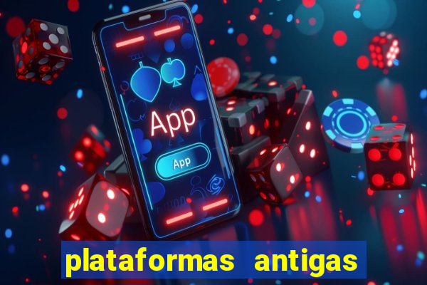 plataformas antigas de slots